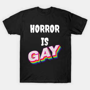 Horror is GAY! T-Shirt